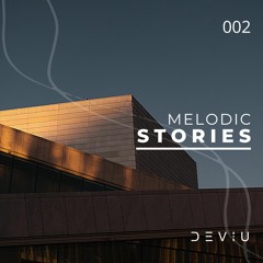 Melodic Stories 002 | Deviu