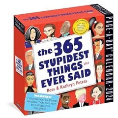 ✔PDF/✔READ 365 Stupidest Things Ever Said Page-A-Day Calendar 2024: A Daily Dose of Ignorance,