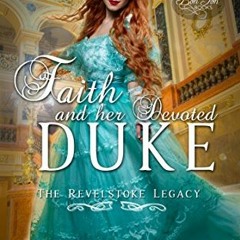 [READ] EPUB 💜 Faith and Her Devoted Duke (The Revelstoke Legacy Book 1) by  Lynda Hu