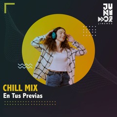 Tus Previas - Chill Mix - DJ Junior Jimenez