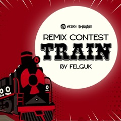 [REMIX PACK] Felguk - Train