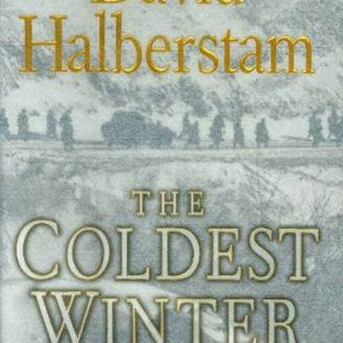 Stream *( The Coldest Winter America and the Korean War BY David Halberstam *Literary work by