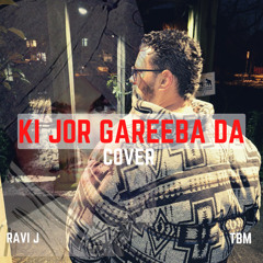 Ki Jor Gareeba Da Cover - Ravi J & TBM