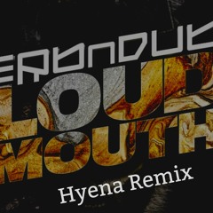 Erb N Dub - Loud Mouth (Hyena Remix) Competition