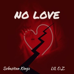 NO LOVE - Ft LIL O.Z