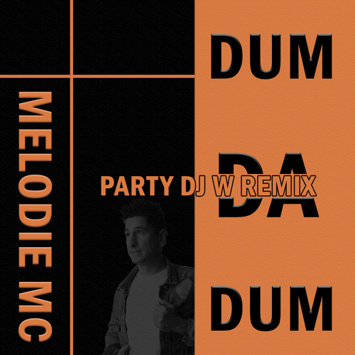 Melodie MC - Dum Da Dum (PARTY DJ W REMIX)