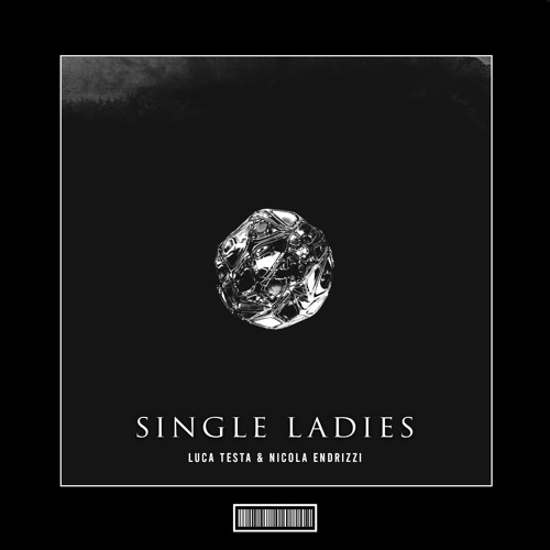 Luca Testa & Nicola Edrizzi - Single Ladies [Techno Remix]