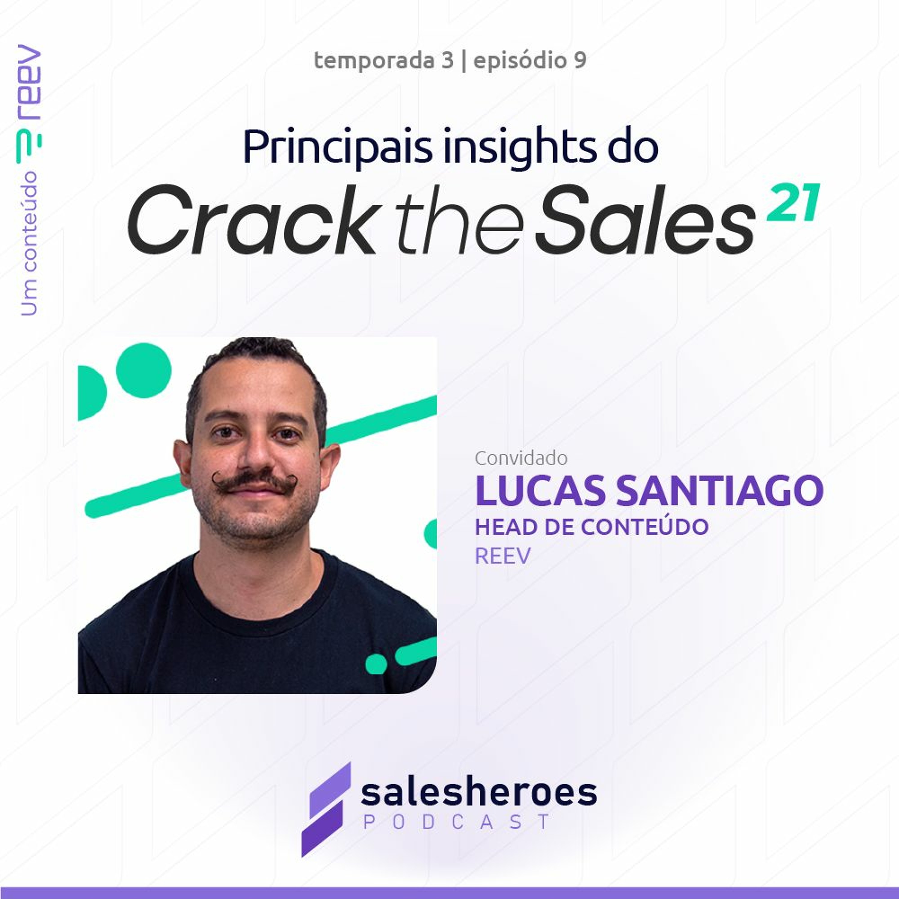 SalesHeroes Podcast | [T3] Ep #9 | Principais Insights do Crack The Sales 2021 - Lucas Santiago