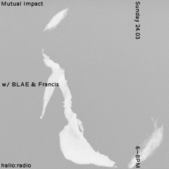 Mutual Impact Ep.2 w/ Blae & Francis 24-03-24