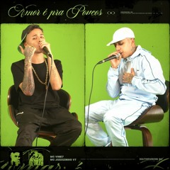 Amor É pra Poucos - MC Joãozinho VT e MC Vine7 I Matheuszin DJ