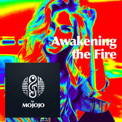 Awakening the Fire