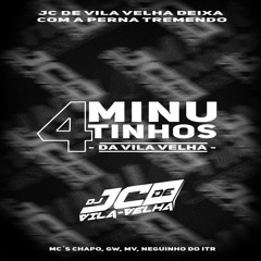 4 MINUTINHOS DA VILA VELHA PART´MCS CHAPO, GW, MV, NEGUINHO DO ITR