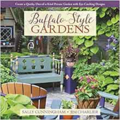 View EPUB 📙 Buffalo-Style Gardens: Create a Quirky, One-of-a-Kind Private Garden wit