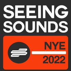 SEEING SOUNDS: NYE 2022