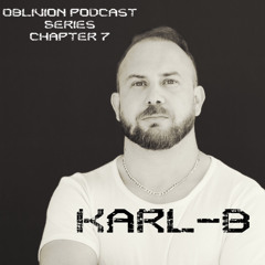 KARL B x OBLIVION Podcast Series chapter 7