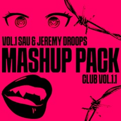 MASHUP PACK CLUB FREE (SAU & JEREMY DROOPS) VOL.1.1