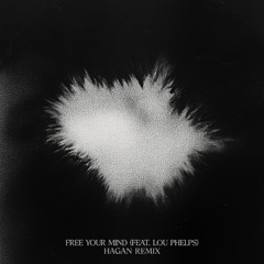 Free Your Mind (feat. Lou Phelps) [Hagan Remix]