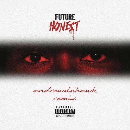 Future - Honest (andrewdahawk remix)