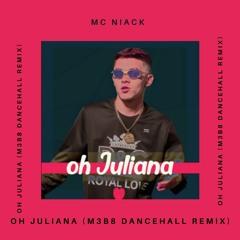 MC Niack - Oh Juliana (M3B8 Dancehall Remix)