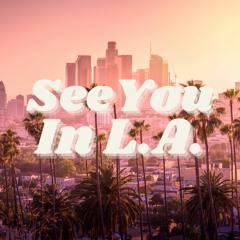 See You In L.A.