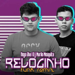 Nego Jha E Dj Murilo Mesquita - Reloginho (Funk Remix)