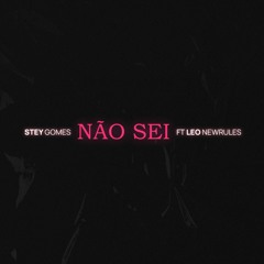 Stey Gomes - Não sei .(feat Léo newrules)