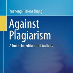 ❤Read❤/⚡PDF⚡  Against Plagiarism: A Guide for Editors and Authors (Qualitative a