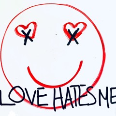 Love Hates Me