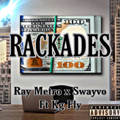 KingPinRayMetro Ft SwayvoTwain x Kg.Fly x HunchoJones -Rackades