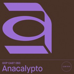 Gop Cast 093 - Anacalypto
