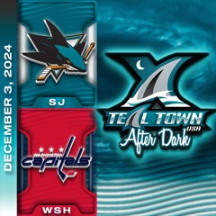 San Jose Sharks @ Washington Capitals - 12/3/2024 - Teal Town USA After Dark (Postgame)