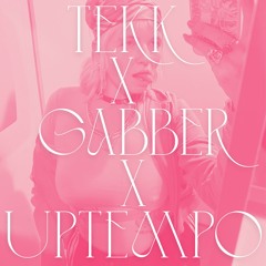 TEKK X GABBER X UPTEMPO