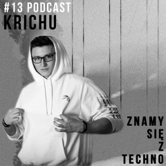 [Znamy Się Z Techno Podcast #13] KRICHU