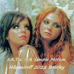 t.A.T.u. - A Simple Motion (Nikomiroff 2022 Bootleg)