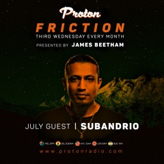 Friction // Proton Radio // Guest Mix: Subandrio [July 2021]