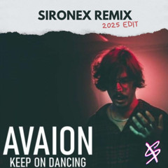 AVAION - Keep On Dancing (Sironex Remix 2025 Edit)