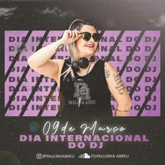DjPaulinha Abreu - (ESPECIAL SET DIA INTERNACIONAL DO DJ 2K22)