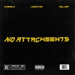 No Attachments(ft.ilymarlo & Neil Maf)
