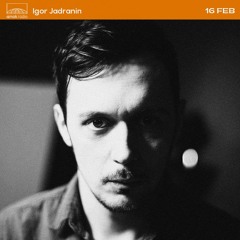 Igor Jadranin (16.02.22)
