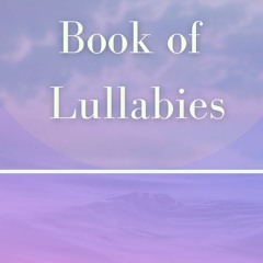 Book of Lullabies: Part 1