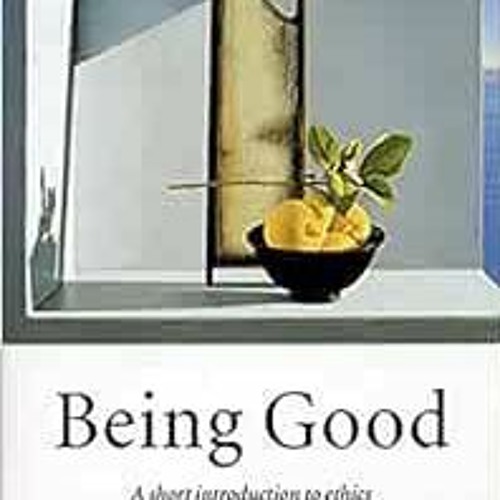GET PDF 📁 Being Good: A Short Introduction to Ethics by Simon Blackburn PDF EBOOK EP