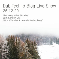 Dub Techno Blog Show 174 - 25.12.20 *Xmas Special*