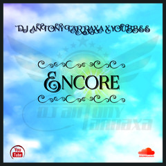 Dj Antony Tarraxa ft. Youbbee - Encore