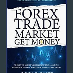 ??pdf^^ ⚡ FOREX TRADE MARKET GET MONEY: The Ultimate Trading CRASH COURSE For Beginners     Kindle