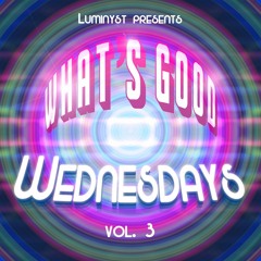 What's Good Wednesdays vol. 3