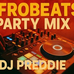 Afrobeats/Amapiano Party MIX || DJPreddie