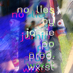 no lies by jamie po prod. wxrst