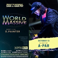 World Massive - A-PAR (Guest Dj set 10-13-23) + D.Painter set.