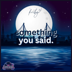 Something You Said