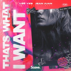 YES YES & Jean Juan - THATS WHAT I WANT